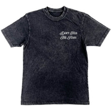 Load image into Gallery viewer, "Don't Feed The Fears Washed" Tee V111