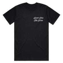 Load image into Gallery viewer, &quot;Don&#39;t Feed The Fears&quot; BLACK Tee (extras)
